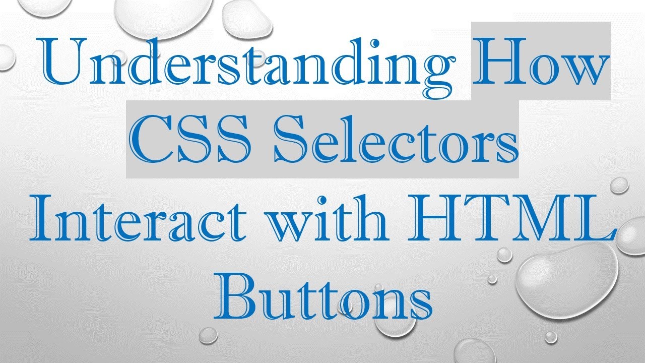 Understanding How CSS Selectors Interact with HTML Buttons