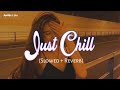 Just Chill Chill Slowed Ñ Reverb