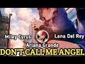 Nightcore→ Don't Call Me Angel ( Lyrics )- Ariana Grande, Miley Cyrus & Lana Del Rey Nightcore→ Don't Call Me Angel ( Lyrics )- Ariana Grande, Miley Cyrus & Lana Del Rey