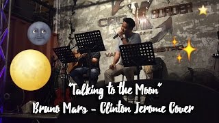 Talking to the Moon - Bruno Mars Cover by Clinton Jerome