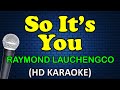 SO IT'S YOU - Raymond Lauchengco (HD Karaoke)