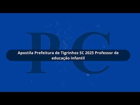 Apostila Prefeitura de Tigrinhos SC 2025 Professor de educação infantil