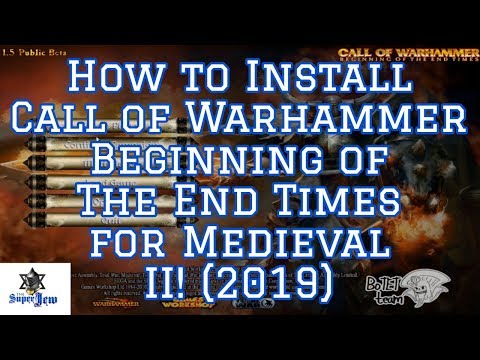 How to Install Call of Warhammer: Beginning of The End Times (2019) | Medieval II: Total War