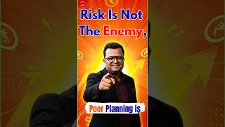 Risk Is Not The Enemy, Poor Planning Is.