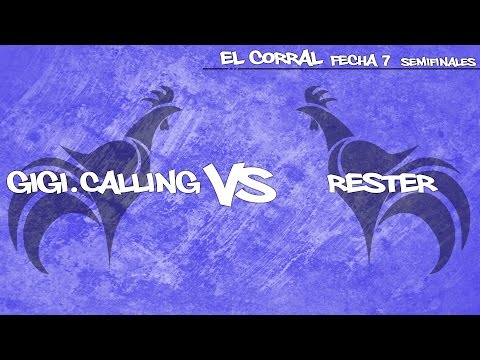 El Corral - GiGi.Calling vs Rester (Semifinales) | Fecha 7