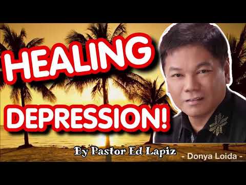 HEALING DEPRESSION   Pastor Ed Lapiz Sermon 😇🙏