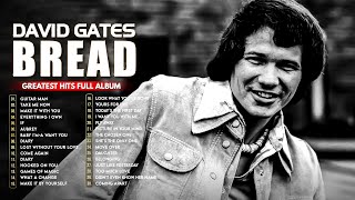 David Gates ft Bread 2 Hours Non-stop🍀Everything I Own, Take Me Now, Make It with You, If