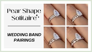 4 Ways to Wedding Band —Pear Shape Engagement Ring Edition