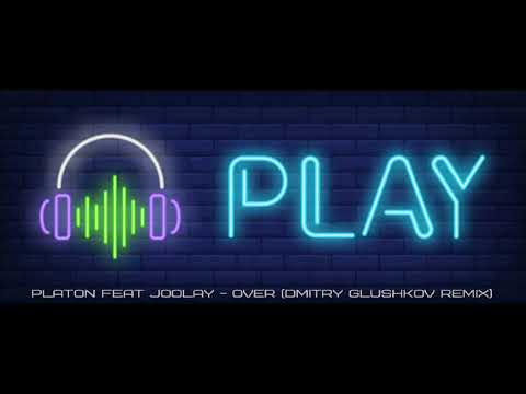 Platon feat Joolay - Over (Dmitry Glushkov Remix)