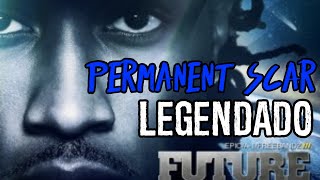 Future - Permanent Scar Legendado