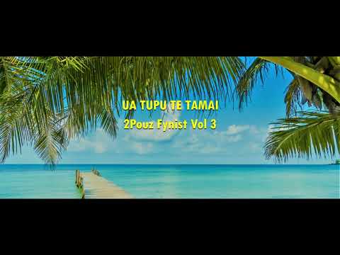 UA TUPU TE TAMAI - 2Pouz Fynist - COOK ISLANDS MUSIC