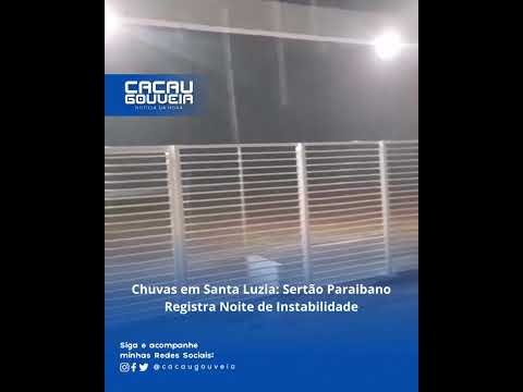 Chuvas em Santa Luzia: Sertão Paraibano Registra Noite de Instabilidade!