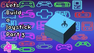 Lets build a Joystick Part 3
