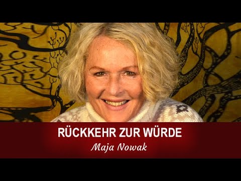 RÜCKKEHR ZUR WÜRDE - Liebeserklärung an das Leben - von Maja Nowak