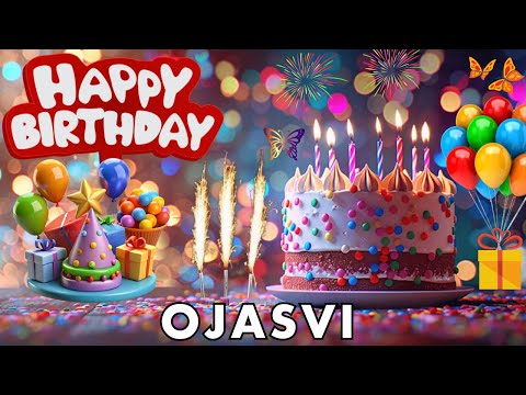 Happy Birthday Ojasvi, Birthday Wishes, Birthday Song, hbd