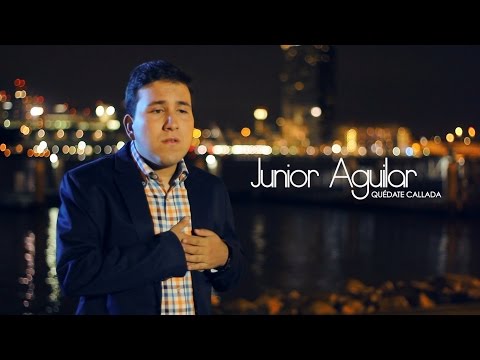 Junior Aguilar - Quédate Callada (official video)