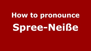 How to pronounce Spree-Neiße