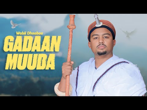 Wabii Dhaabaa | Gadaan Muuda [Official Video]