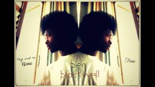 Ben Blackwell - They want me gone