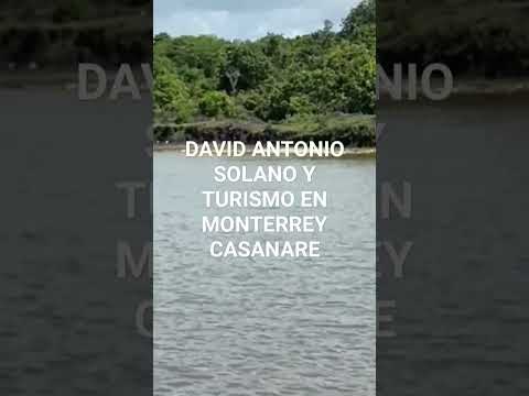 DAVID ANTONIO SOLANO CARPIO Y EL TURISMO EN MONTERREY CASANARE
