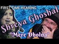 AMERICAN'S FIRST TIME HEARING SHREYA GHOSHAL - MERE DHOLNA - MUSIC REACTION