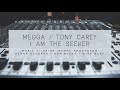 Megga Ft Tony Carey I Am The Seeker