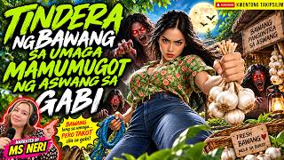 TINDERA NG BAWANG SA UMAGA, MAMUMUGOT NG ASWANG SA GABI | Kwentong Aswang True Story