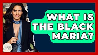 What Is The Black Maria? - France Fact File