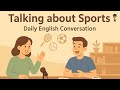 Talking About Sports In English Daily English Conversation For Beginners Mr English Channel