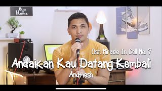 Download lagu Andaikan Kau Datang Kembali (Koes Plus) - Andmesh | OST. MIRACLE IN CELL NO.7 Cover by David Sijabat mp3
