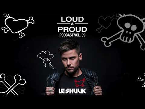 Loud & Proud Podcast #39 by Le Shuuk
