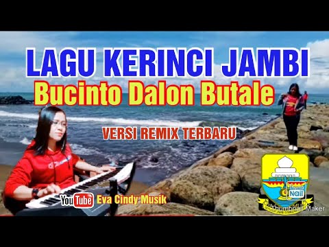 LAGU KERINCI JAMBI - BUCINTO DALON BUTALE➡️VERSI REMIX TERBARU