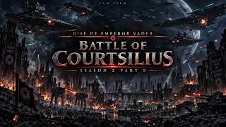 Star Wars: Rise of Emperor Vader – Season 2 Part 8: Battle of Courtsilius