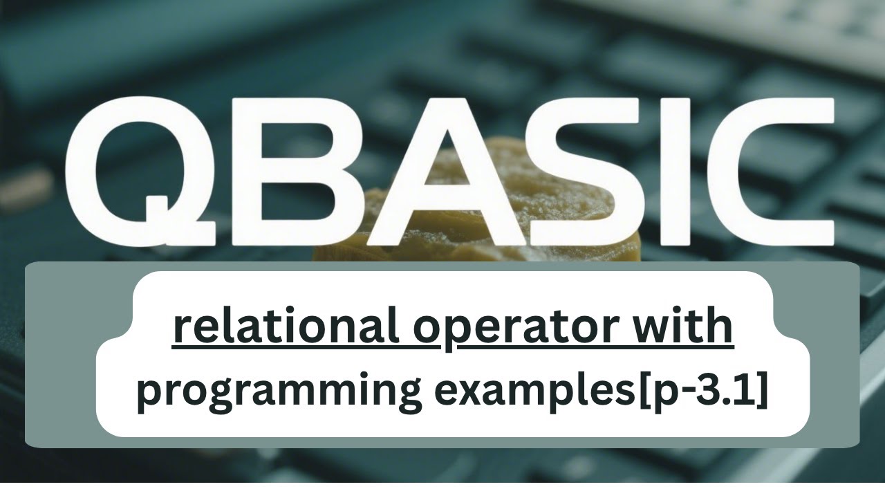 Relation Operators in QBASIC | Operator in QBASIC for SEE Students[p-3.1]