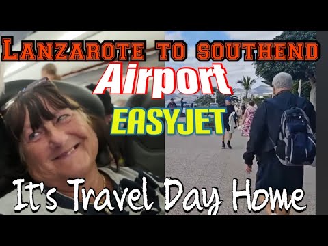 LANZAROTE TO LONDON /  SOUTHEND AIRPORT / EASY JET / TRAVEL HOME DAY