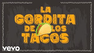 La Gordita De Los Tacos Lyrics  Translation