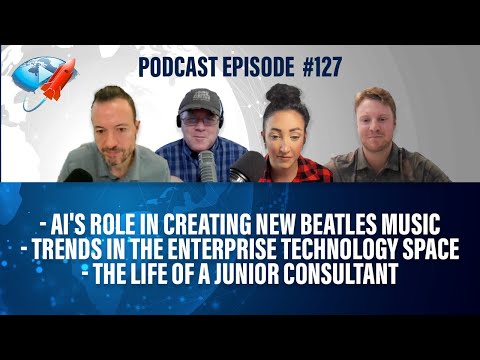 Podcast Ep127: AI's New Beatles Music, Trends in Enterprise Tech Space, Life of a Jr Consultant