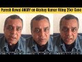 Paresh Rawal Gets ANGRY On Akshay Kumar After Hera Pheri 3 Production House 25 File Cr Case On Him