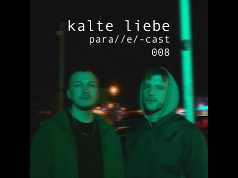 KALTE LIEBE @ para//e/-cast #008
