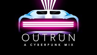 Outrun - A Cyberpunk Mix