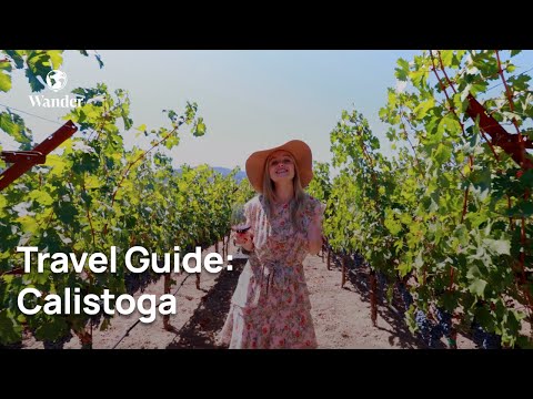 BEST Calistoga Travel Guide | Wander Calistoga Valley