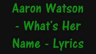 Aaron Watson - What's her name - Lyrics
