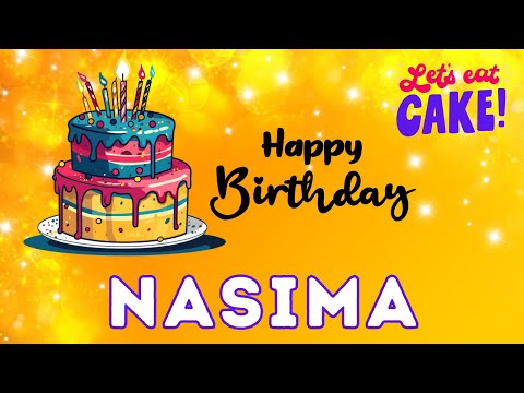 Nasima Happy Birthday, Nasima Birthday, Birthday Song, Birthday To You, hbd