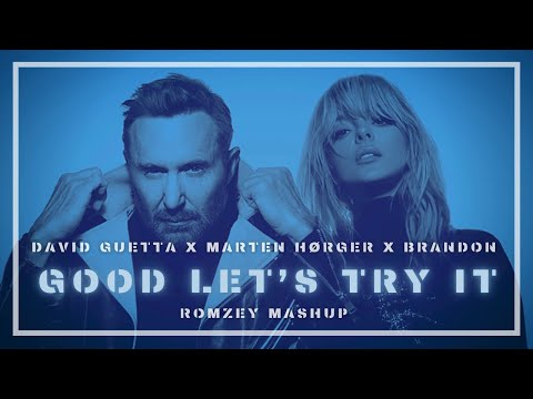 David Guetta x MARTEN HØRGER X BRANDON - GOOD Let's Try It (ROMZEY MASHUP)