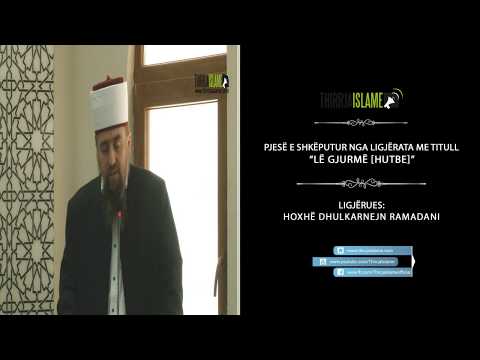 Të parët tonë, alarm për zgjimin i përhershëm! - Hoxhë Dhulkarnejn Ramadani