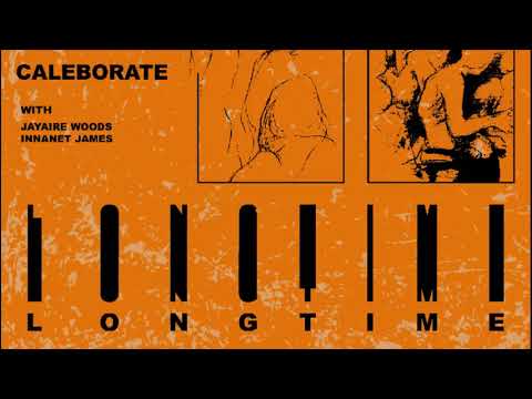 Caleborate ft. Innanet James & Jayaire Woods - Long Time