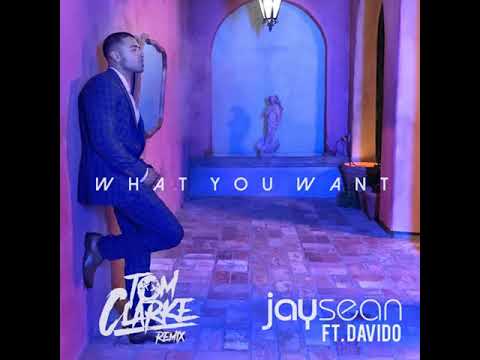 Jay Sean Ft. Davido - What You Want (Tom Clarke Remix)