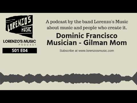 S01 Episode 4: Dominic Francisco, Musician, Gilman Mom - Lorenzo's Music Podcast