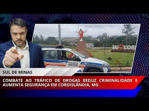 Combate ao tráfico de drogas reduz criminalidade e aumenta segurança em Cordislândia, MG