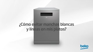 Beko ¿Cómo evitar manchas blancas y líneas en mis platos? anuncio